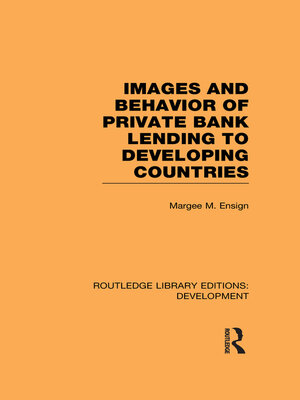 cover image of Images and Behaviour of Private Bank Lending to Developing Countries
